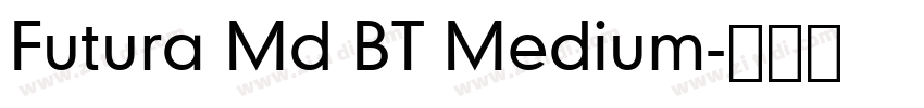 Futura Md BT Medium字体转换 Futura Md BT Medium字体转换